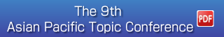 The 9th Asian Pacific Topic Conference