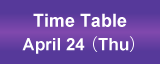 Time Table April 24,(Thu)