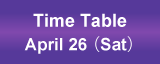 Time Table April 26,(Sat)