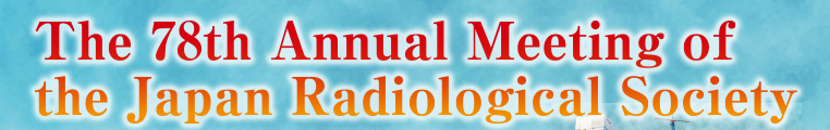 The 78th Annual Meeting of the Japan Radiological Society