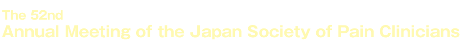 The 52nd Annual Meeting of the Japan Society of Pain Clinicians